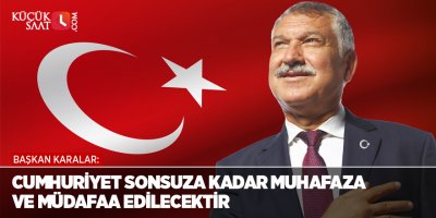 Cumhuriyet sonsuza kadar muhafaza ve müdafaa edilecektir