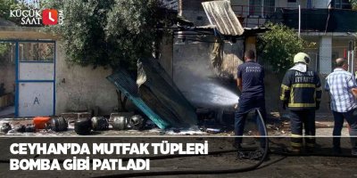 Ceyhan’da mutfak tüpleri bomba gibi patladı
