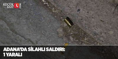 Adana’da silahlı saldırı: 1 yaralı