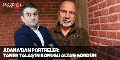 Adana'dan Portreler: Taner Talaş'ın konuğu Altan Gördüm