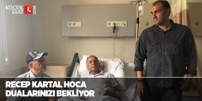 Recep Kartal Hoca Dualarınızı bekliyor