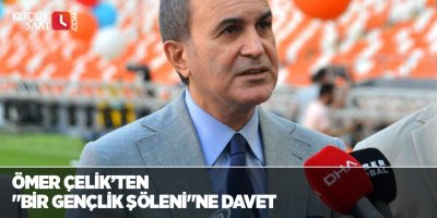 Ömer Çelik’ten "Bir Gençlik Şöleni"ne davet