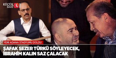 Şafak Sezer türkü söyleyecek, İbrahim Kalın saz çalacak