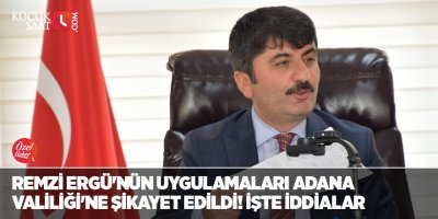 Remzi Ergü'nün uygulamaları Adana Valiliği'ne şikayet edildi! İşte iddialar