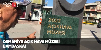 Osmaniye Açık Hava Müzesi bambaşka!