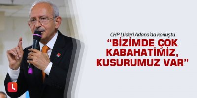 “Bizimde çok kabahatimiz, kusurumuz var”