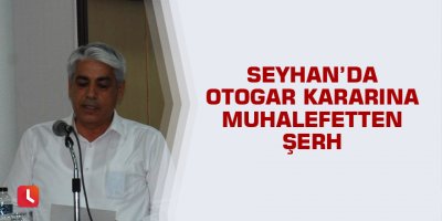 Seyhan’da otogar kararına muhalefetten şerh