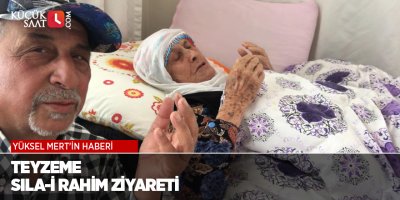 Teyzeme Sıla-i Rahim Ziyareti