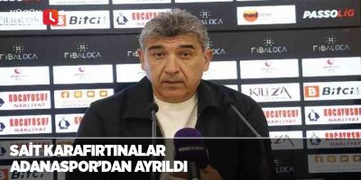 Sait Karafırtınalar Adanaspor’dan ayrıldı