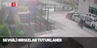 Sevgili hırsızlar tutuklandı
