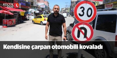 Kendisine çarpan otomobili kovaladı