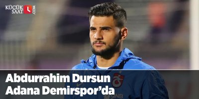 Abdurrahim Dursun Adana Demirspor’da