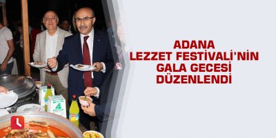 Adana Lezzet Festivali’nin gala gecesi düzenlendi