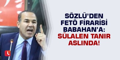 Sözlü: Sülalen tanır aslında