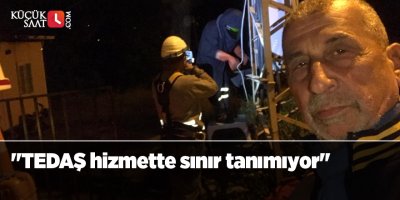 "TEDAŞ hizmette sınır tanımıyor"