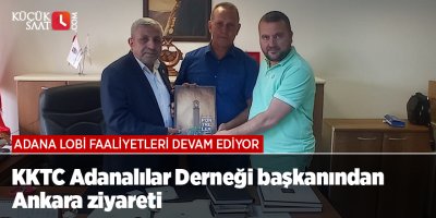 KKTC Adanalılar Derneği başkanından Ankara ziyareti