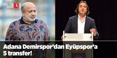 Adana Demirspor’dan Eyüpspor’a 5 transfer!