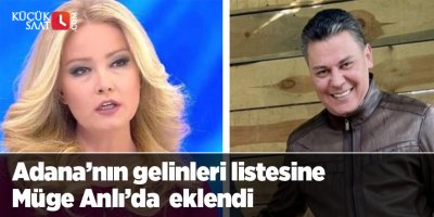 Adana’nın gelinleri listesine Müge Anlı’da eklendi
