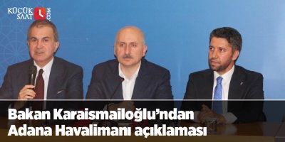 Bakan Karaismailoğlu’ndan Adana Havalimanı açıklaması