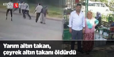 Yarım altın takan, çeyrek altın takanı öldürdü
