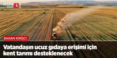 Bakan Kirişci: Vatandaşın ucuz gıdaya erişimi için kent tarımı desteklenecek