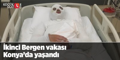 İkinci Bergen vakası Konya’da yaşandı