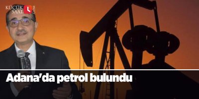 Adana'da petrol bulundu