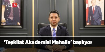 'Teşkilat Akademisi Mahalle' başlıyor