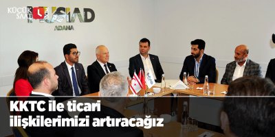 KKTC ile ticari ilişkilerimizi artıracağız