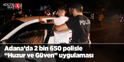 2 bin 650 polisle “Huzur ve Güven” uygulaması