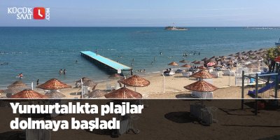 Yumurtalıkta plajlar dolmaya başladı