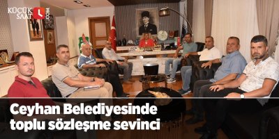 Ceyhan Belediyesinde toplu sözleşme sevinci