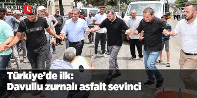Türkiye'de ilk: Davullu zurnalı asfalt sevinci