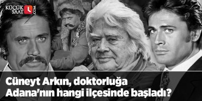 Cüneyt Arkın, doktorluğa Adana'nın hangi ilçesinde başladı?