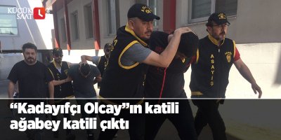“Kadayıfçı Olcay”ın katili ağabey katili çıktı