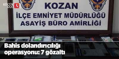 Bahis dolandırıcılığı operasyonu: 7 gözaltı
