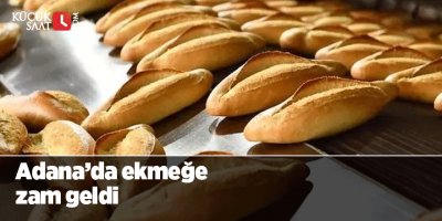 Adana'da ekmeğe zam geldi