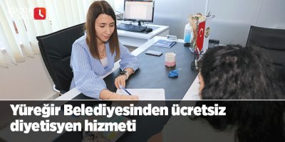 Yüreğir Belediyesinden ücretsiz diyetisyen hizmeti