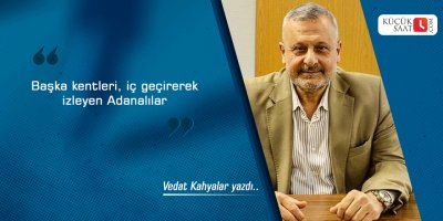 Başka kentleri, iç geçirerek izleyen Adanalılar