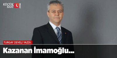 Turgay Develi: Kazanan İmamoğlu...