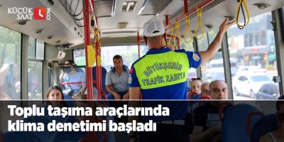 Toplu taşıma araçlarında klima denetimi başladı