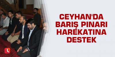 Ceyhan'da Barış Pınarı Harekatına destek için dua