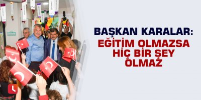 "Eğitim olmazsa hiç bir şey olmaz"