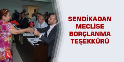 Sendikadan meclise borçlanma teşekkürü