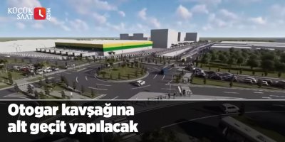 Otogar kavşağına alt geçit yapılacak