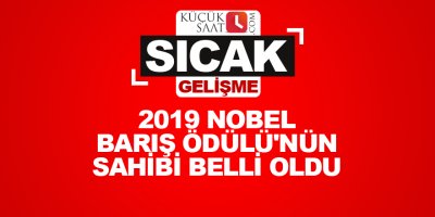 2019 Nobel Barış Ödülü'nün sahibi belli oldu