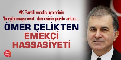 Ömer Çelik'ten emekçi hassasiyeti
