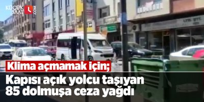 Kapısı açık yolcu taşıyan 85 dolmuşa ceza yağdı