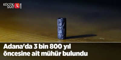 Adana'da 3 bin 800 yıl öncesine ait mühür bulundu