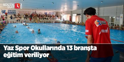 Yaz Spor Okullarında 13 branşta eğitim veriliyor
